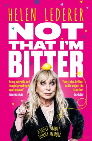 Not That I'm Bitter: A Truly, Madly, Funny Memoir by Helen Lederer - Helen Lederer [KSIĄŻKA]