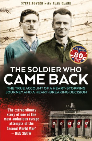 The Soldier Who Came Back: The True Account of a Heart-stopping Journey and a Heart-breaking Decision - Steve Foster [KSIĄŻKA]