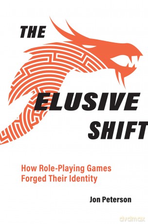 The Elusive Shift: How Role-Playing Games Forged Their Identity (Game Histories) - Jon Peterson [KSIĄŻKA]