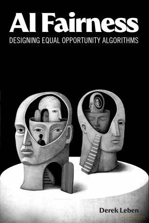 AI Fairness: Designing Equal Opportunity Algorithms - Derek Leben [KSIĄŻKA]