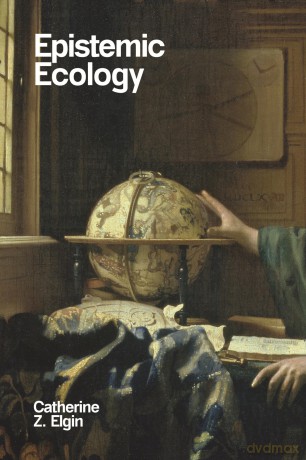 Epistemic Ecology - Catherine Z. Elgin [KSIĄŻKA]