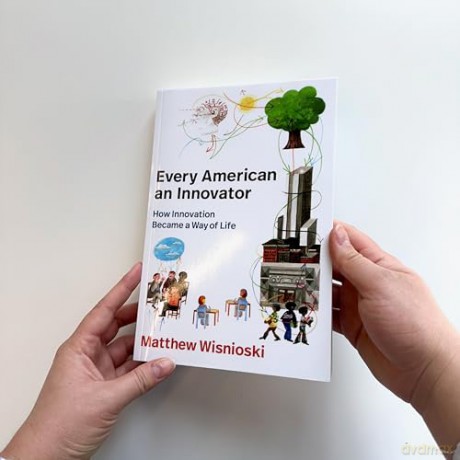 Every American an Innovator: How Innovation Became a Way of Life (Lemelson Center Studies in Invention and Innovation series) - Matthew Wisnioski [KSIĄŻKA]
