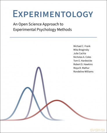 Experimentology: An Open Science Approach to Experimental Psychology Methods - Michael C. Frank [KSIĄŻKA]