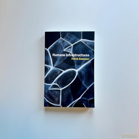 Humane Infrastructures (Metalab Projects) - Patrik Svensson [KSIĄŻKA]