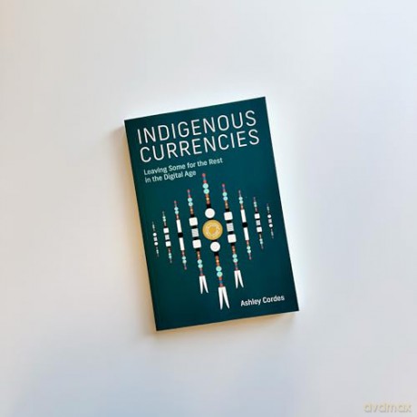 Indigenous Currencies: Leaving Some for the Rest in the Digital Age - Ashley Cordes [KSIĄŻKA]