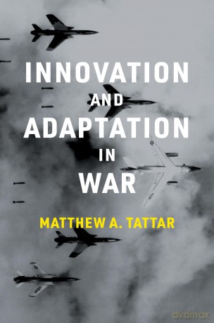 Innovation and Adaptation in War (Belfer Center Studies in International Security) - Matthew A. Tattar [KSIĄŻKA]