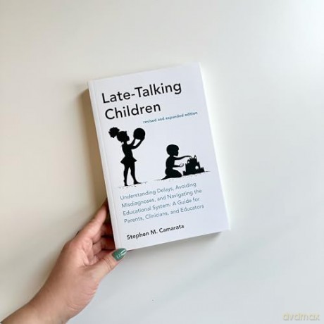Late-Talking Children, revised and expanded edition: Understanding Delays, Avoiding Misdiagnoses, and Navigating the Educational System: A Guide for Parents, Clinicians, and Educators - Stephen M. Camarata [KSIĄŻKA]