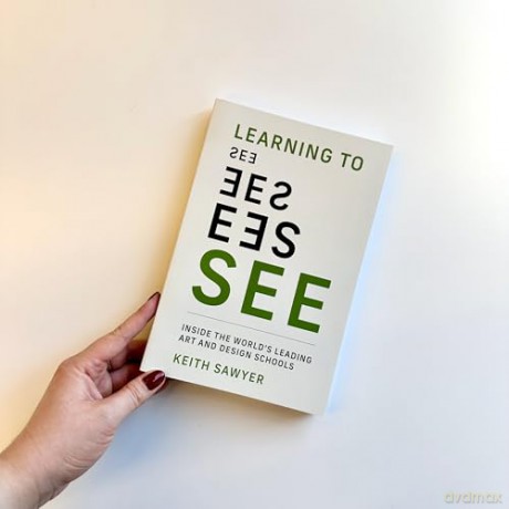Learning to See: Inside the World's Leading Art and Design Schools - Keith Sawyer [KSIĄŻKA]