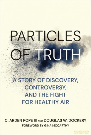 Particles of Truth: A Story of Discovery, Controversy, and the Fight for Healthy Air - C. Arden Pope [KSIĄŻKA]