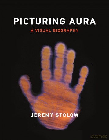 Picturing Aura: A Visual Biography - Jeremy Stolow [KSIĄŻKA]