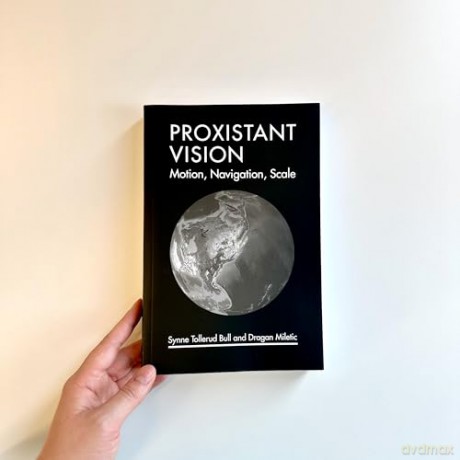 Proxistant Vision: Motion, Navigation, Scale (Leonardo) - Synne Tollerud Bull [KSIĄŻKA]