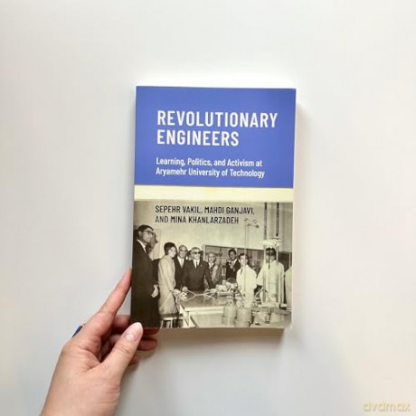 Revolutionary Engineers: Learning, Politics, and Activism at Aryamehr University of Technology - Sepehr Vakil [KSIĄŻKA]