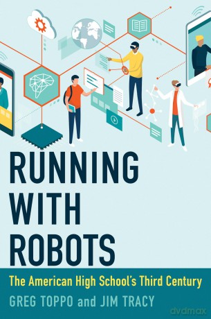 Running with Robots: The American High School's Third Century - Greg Toppo [KSIĄŻKA]
