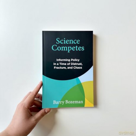Science Competes: Informing Policy in a Time of Distrust, Fracture, and Chaos (Information Policy) - Barry Bozeman [KSIĄŻKA]