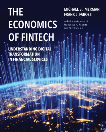 The Economics of FinTech: Understanding Digital Transformation in Financial Services - Frank J. Fabozzi [KSIĄŻKA]
