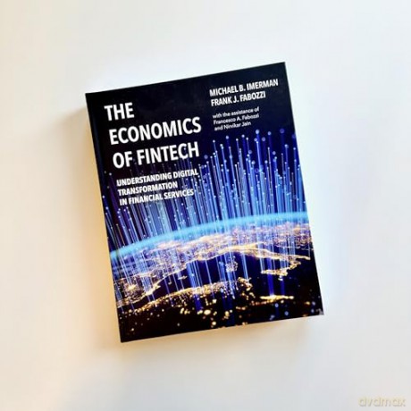 The Economics of FinTech: Understanding Digital Transformation in Financial Services - Frank J. Fabozzi [KSIĄŻKA]