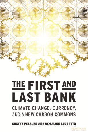 The First and Last Bank: Climate Change, Currency, and a New Carbon Commons (One Planet) - Gustav Peebles [KSIĄŻKA]