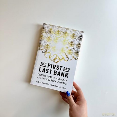 The First and Last Bank: Climate Change, Currency, and a New Carbon Commons (One Planet) - Gustav Peebles [KSIĄŻKA]