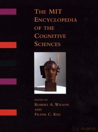 The MIT Encyclopedia of the Cognitive Sciences (A Bradford Book) - Robert A Wilson [KSIĄŻKA]