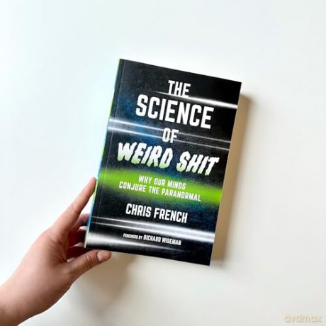 The Science of Weird Shit: Why Our Minds Conjure the Paranormal - Chris French [KSIĄŻKA]