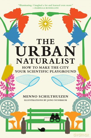 The Urban Naturalist: How to Make the City Your Scientific Playground - Menno Schilthuizen [KSIĄŻKA]