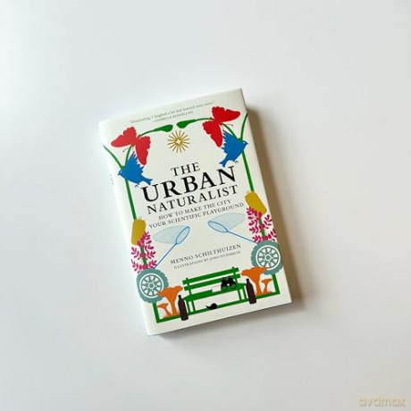 The Urban Naturalist: How to Make the City Your Scientific Playground - Menno Schilthuizen [KSIĄŻKA]