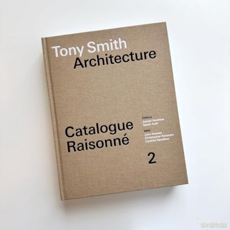 Tony Smith Architecture: Catalogue Raisonné Volume 2 - James Voorhies [KSIĄŻKA]