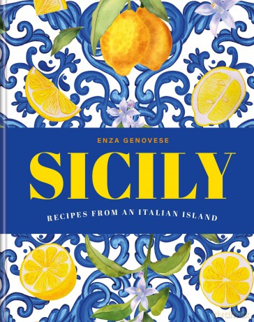 Sicily: Essential recipes from a Mediterranean island - Enza Genovese [KSIĄŻKA]
