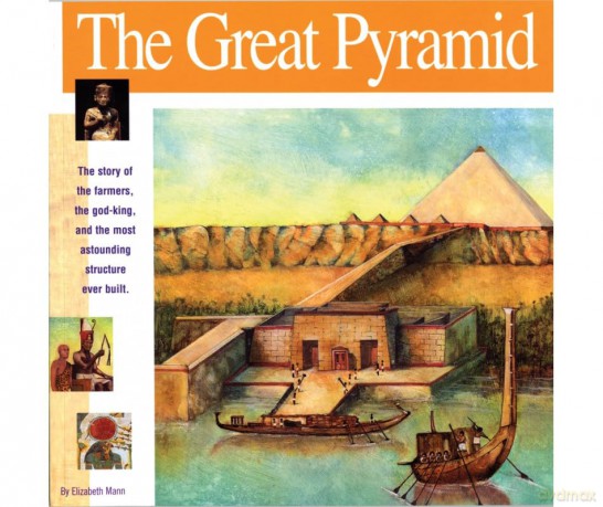 Great Pyramid: The Story of the Farmers, the God-King and the Most Astonding Structure Ever Built (Wonders of the World Book) - Elizabeth Mann [KSIĄŻKA]