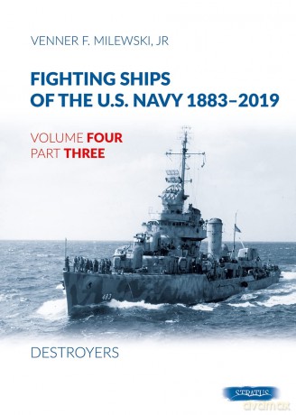 Fighting Ships of the U.S. Navy 1883-2019: Volume 4, Part 3 - Destroyers (1937-1943) - Venner F. Milewski [KSIĄŻKA]