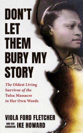 Don't Let Them Bury My Story: The Oldest Living Survivor of the Tulsa Race Massacre In Her Own Words - Viola Ford Fletcher [KSIĄŻKA]