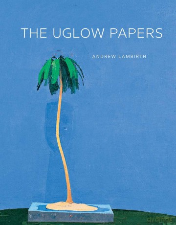 The Uglow Papers - Andrew Lambirth [KSIĄŻKA]