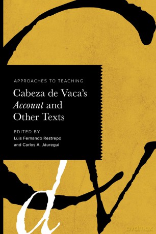 Approaches to Teaching Cabeza de Vaca's Account and Other Texts (Approaches to Teaching World Literature S.) - Luis Fernando Restrepo [KSIĄŻKA]
