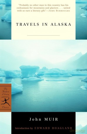 Travels in Alaska: 1 (Modern Library Classics) - John Muir [KSIĄŻKA]
