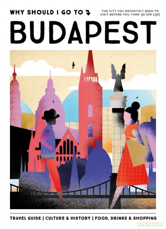 Why Should I Go To Budapest: The city you definitely need to visit before you turn 30 (or 130) - Team WSIGT [KSIĄŻKA]