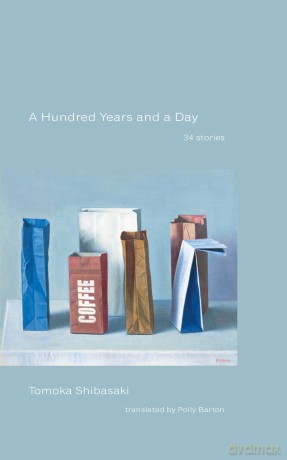 A Hundred Years and a Day: 34 Stories - Tomoka Shibasaki [KSIĄŻKA]