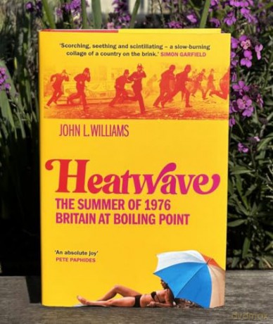 Heatwave: The Summer of 1976 - Britain at Boiling Point - John L Williams [KSIĄŻKA]