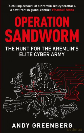 Operation Sandworm: The Hunt for the Kremlin's Elite Cyber Army - Andy Greenberg [KSIĄŻKA]