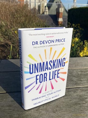 Unmasking for Life: A Guide to Embracing your Autism in a Neurotypical World (Unmasking Autism Series) - Devon Price [KSIĄŻKA]