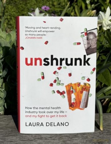 Unshrunk: How The Mental Health Industry Took Over My Life - And My Fight to Get it Back - Laura Delano [KSIĄŻKA]