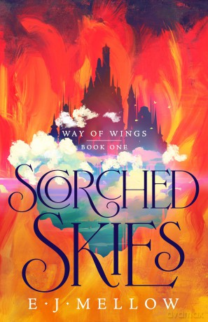 Scorched Skies: 1 (Way of Wings) - E.J. Mellow [KSIĄŻKA]