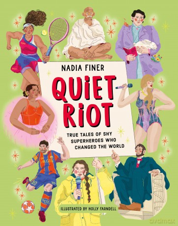 Quiet Riot: True Tales of Softly Spoken Superheroes Who Changed the World: True Tales of Shy Superheroes Who Changed the World - Nadia Finer [KSIĄŻKA]