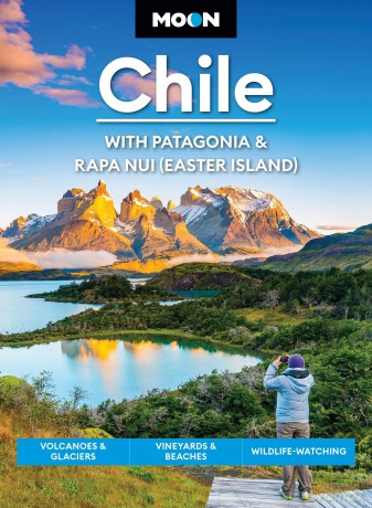 Moon Chile: With Patagonia & Rapa Nui (Easter Island) (Second Edition): Volcanoes & Glaciers, Vineyards & Beaches, Wildlife-Watching (Moon Latin America & Caribbean Travel Guide) - Steph Dyson [KSIĄŻKA]