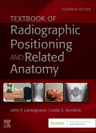 Textbook of Radiographic Positioning and Related Anatomy - John Lampignano MEd RT(R) (CT) [KSIĄŻKA]