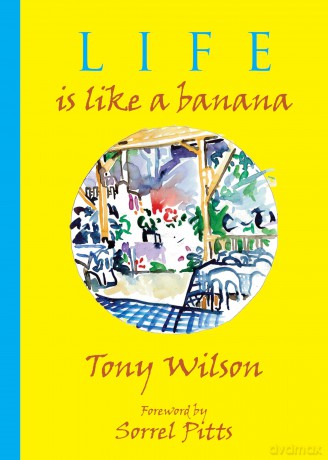 Life is like a Banana - Tony Wilson [KSIĄŻKA]