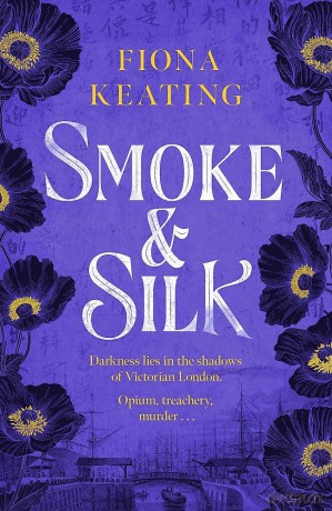 Smoke and Silk: a compulsive historical mystery set in Victorian London - Fiona Keating [KSIĄŻKA]