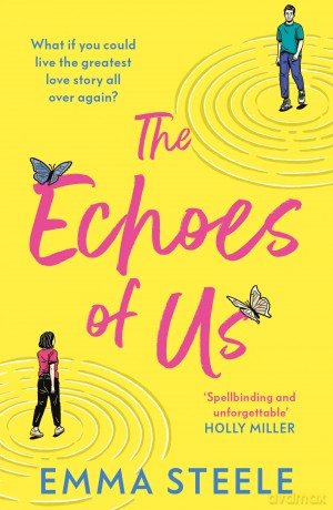 The Echoes of Us: an absolutely uplifting and heartbreaking love story to fall for in 2025 - Emma Steele [KSIĄŻKA]