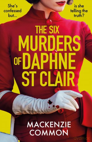 The Six Murders of Daphne St Clair: a darkly witty and unputdownable debut thriller to keep you hooked in 2025 - MacKenzie Common [KSIĄŻKA]
