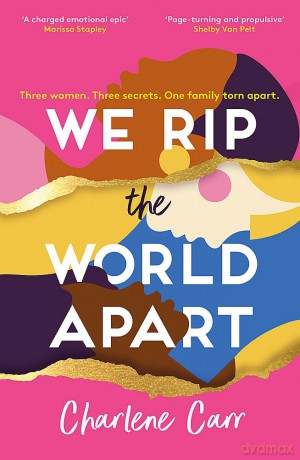 We Rip the World Apart: A sweeping story about motherhood, race and secrets - Charlene Carr [KSIĄŻKA]