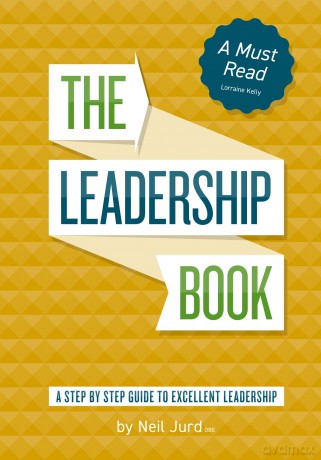The Leadership Book by Neil Jurd: A step by step guide to excellent leadership - Neil Jurd [KSIĄŻKA]